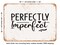 DECORATIVE METAL SIGN - Perfectly Imperfect - 4 - Vintage Rusty Look